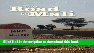 [Download] The Road to Mali: A Journey from the World of Motorcycle Politics to the Deserts of