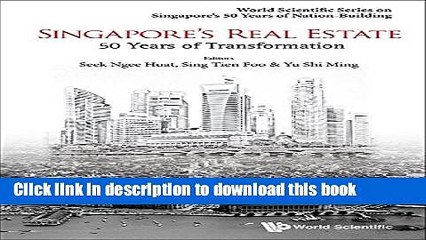 [Download] Singapore s Real Estate: 50 Years of Transformation (World Scientific Series on