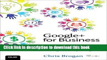[Read PDF] Google  for Business: How Google s Social Network Changes Everything Download Free