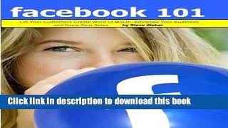 [Read PDF] Facebook 101: Let Your Customers Create Word of Mouth, Advertise Your Business, and