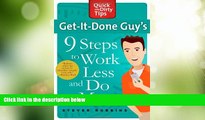 Big Deals  Get-It-Done Guy s 9 Steps to Work Less and Do More (Quick   Dirty Tips)  Best Seller