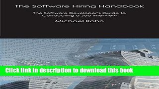 [Download] The Software Hiring Handbook: The Software Developer s Guide to Conducting a Job