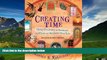 Must Have  Creating Time: Using Creativity to Reinvent the Clock and Reclaim Your Life  READ
