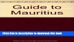 [Download] Guide to Mauritius: For Tourists, Business Visitors and Independent Travellers