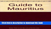 [Download] Guide to Mauritius: For Tourists, Business Visitors and Independent Travellers