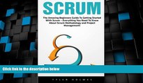 Big Deals  Scrum: The Amazing Beginners Guide To Getting Started With Scrum - Everything You Need