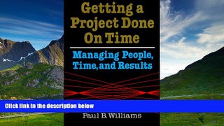 READ FREE FULL  Getting a Project Done on Time: Managing People, Time, and Results  READ Ebook