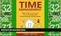 Big Deals  Time Management: How to Get Laser-Sharp Focus for Enhanced Productivity   Concentration