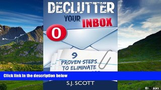 Full [PDF] Downlaod  Declutter Your Inbox: 9 Proven Steps to Eliminate Email Overload  Download