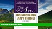 Must Have  The Art of Organizing Anything: Simple Principles for Organizing Your Home, Your