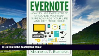 READ FREE FULL  Evernote: How to Use Evernote to Organize Your Day, Supercharge Your Life and Get