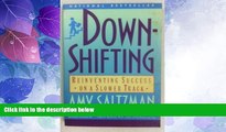 Big Deals  Downshifting: Reinventing Sucess on a Slower Track  Free Full Read Most Wanted