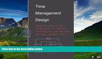 READ FREE FULL  Time Management Design: Applying analytical techniques to improve work habits and