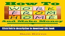 [Download] How to Work From Home and Make Money: 10 Proven Home-Based Businesses You Can Start