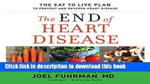[Popular] The End of Heart Disease: The Eat to Live Plan to Prevent and Reverse Heart Disease