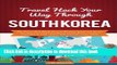 [Download] Travel Hack Your Way Through South Korea: Fly Free, Get Best Room Prices, Save on Auto
