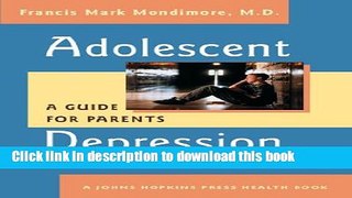 [Popular] Adolescent Depression: A Guide for Parents (A Johns Hopkins Press Health Book) Paperback