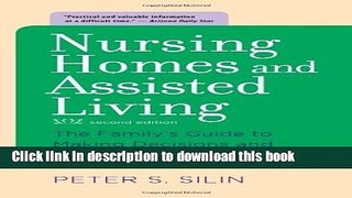 [Popular] Nursing Homes and Assisted Living: The Family s Guide to Making Decisions and Getting