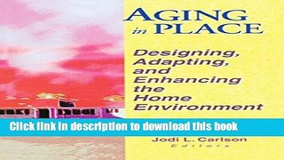 [Popular] Aging in Place: Designing, Adapting, and Enhancing the Home Environment Paperback Free