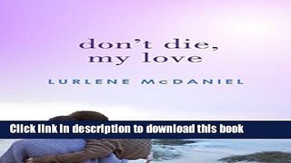 [Popular] Don t Die, My Love Kindle Free