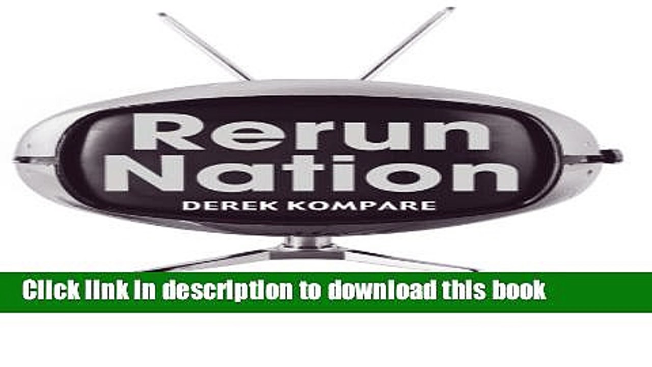 [Download] Rerun Nation: How Repeats Invented American Television Kindle Collection