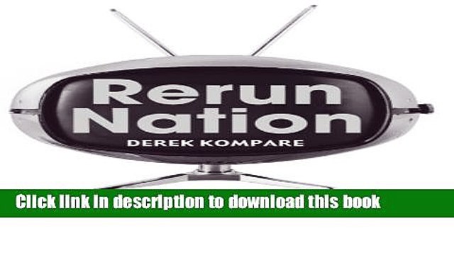 [Download] Rerun Nation: How Repeats Invented American Television Kindle Collection