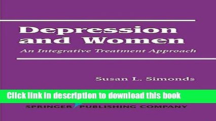 [Popular] Depression and Women: An Integrative Treatment Approach (Springer Series: Focus on