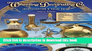 [Download] Wheeling Decorating Co.: Identification   Value Guide Hardcover Free