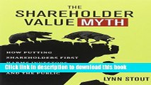 [Download] The Shareholder Value Myth: How Putting Shareholders First Harms Investors,