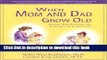 [Popular] When Mom and Dad Grow Old: Step-By-Step Planning for Families and Caregivers Kindle Free