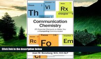 Must Have  Communication Chemistry: 25 Essential Elements to Make You a Compelling Communicator
