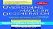 [Popular] Overcoming Macular Degeneration: A Guide to Seeing Beyond the Clouds Paperback