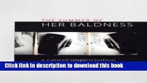 [Popular] The Summer of Her Baldness: A Cancer Improvisation Hardcover OnlineCollection