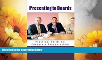 Full [PDF] Downlaod  Presenting to Boards: Practical Skills for Corporate Presentations  Download