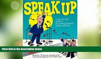 Big Deals  Speak Up: A Step-By-Step Guide to Presenting Powerful Public Speeches  Best Seller