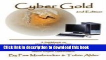 [Download] Cyber Gold: A Guidebook on How to Start Your Own Home Based Internet Business, Build an