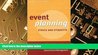 Big Deals  Event Planning Ethics and Etiquette: A Principled Approach to the Business of Special