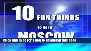 [Download] TEN FUN THINGS TO DO IN MOSCOW Kindle Collection