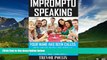 Must Have  Impromptu Speaking: Your Name Has Been Called, It s Your Turn to Speak, What Do You
