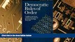 Big Deals  Democratic Rules of Order : Complete, Easy-To-Use Parliamentary Guide for Governing