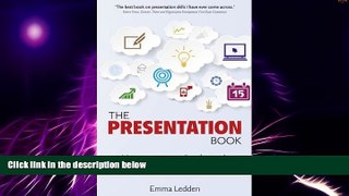 Big Deals  The Presentation Book: How to create it, shape it and deliver it! Improve your