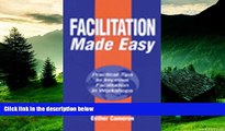 Full [PDF] Downlaod  Facilitation Made Easy: Practical Tips to Improve Facilitation Techniques