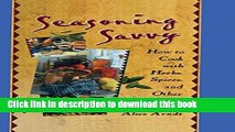 [Download] Seasoning Savvy: How to Cook with Herbs, Spices, and Other Flavorings Paperback