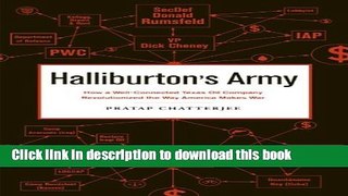 [Download] Halliburton s Army: How a Well-Connected Texas Oil Company Revolutionized the Way