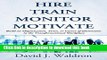 [Download] Hire Train Monitor Motivate: Build an Organization, Team, or Career of Distinction in