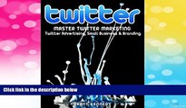 Must Have  Twitter: Master Twitter Marketing - Twitter Advertising, Small Business   Branding