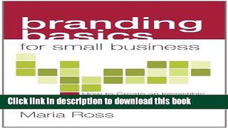 [Read PDF] Branding Basics for Small Business: How to Create an Irresistible Brand on Any Budget