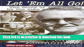 [Download] Let  Em All Go! The Story of Auto Racing by the Man who was there Chris Economaki
