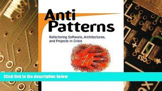 Big Deals  AntiPatterns: Refactoring Software, Architectures, and Projects in Crisis  Best Seller