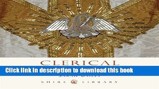 [Download] Clerical Vestments: Ceremonial Dress of the Church (Shire Library) Kindle Online